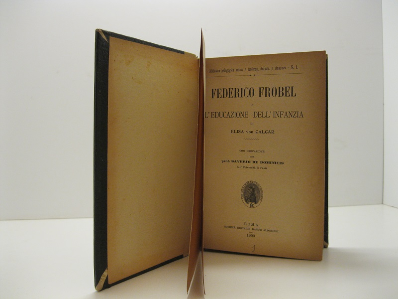 Federico Frobel e l'educazione dell'infanzia, di Elisa von Calcar.   Con prefazione del prof. Saverio De Dominiciis, dell'Università di Pavia